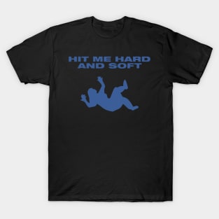 Hit Me Hard And Soft T-Shirt